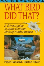 What Bird Did That?: A Driver's Guide to Some Common Birds of North America