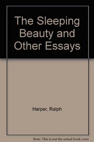 The Sleeping Beauty and Other Essays