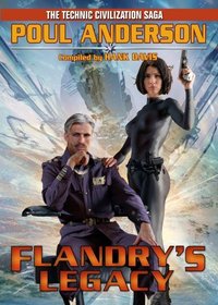 Flandry's Legacy (The Technic Civilization Saga, Vol 7)