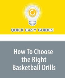 How To Choose the Right Basketball Drills: Accelerate Team Development