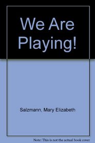 We Are Playing!
