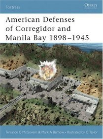 American Defenses of Corregidor and Manila Bay 1898-1945 (Fortress, 4)