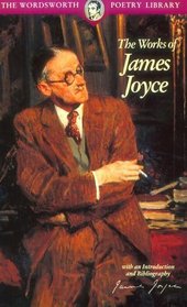 The Works of James Joyce (Wordsworth Poetry Library)