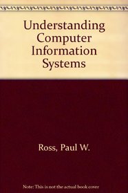 Understanding Computer Information Systems (Understanding and Using Microcomputers)