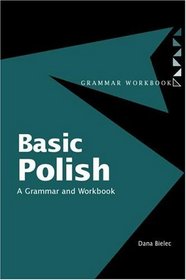 Basic Polish: A Grammar and Workbook (Routledge Grammars)