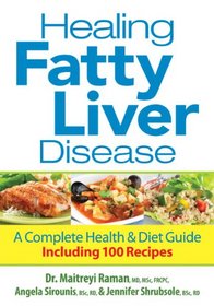Healing Fatty Liver Disease: A Complete Health and Diet Guide, Including 100 Recipes
