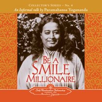 Be a Smile Millionaire: an Informal Talk by Paramahansa Yogananda (Collector's Series An Informal Talk By Paramahansa Yogananda)