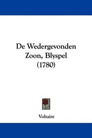 De Wedergevonden Zoon, Blyspel (1780) (Dutch Edition)