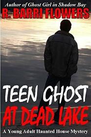 Teen Ghost At Dead Lake: A Young Adult Haunted House Mystery