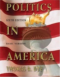 Politics in America, Basic Version (6th Edition)