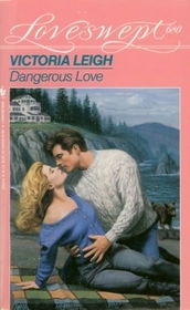 Dangerous Love (Loveswept, No 680)