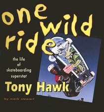 One Wild Ride: The Life Of Skateboarding Superstar Tony Hawk (Single Titles)