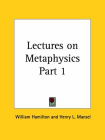Lectures on Metaphysics, Part 1