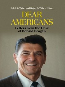 Dear Americans: Letters from the Desk of President Ronald Reagan (Thorndike Press Large Print American History Series)