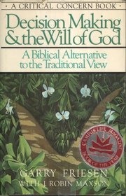 Decision Making and the Will of God : A Biblical Alternative to the Traditional View