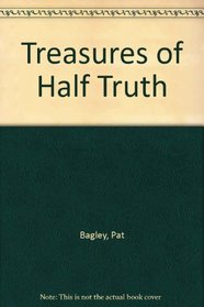 Treasures of Half Truth