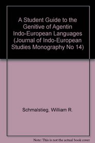 A Student Guide to the Genitive of the Agent in Indo-European Languages (Journal of Indo-European Studies Monography No 14)