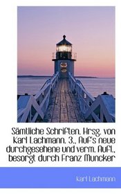 Smtliche Schriften. Hrsg. von Karl Lachmann. 3., Auf's neue durchgesehene und verm. Aufl., besorgt (German Edition)