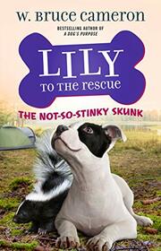 Lily to the Rescue: The Not-So-Stinky Skunk (Lily to the Rescue!, 3)