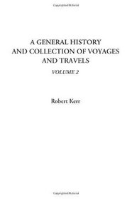 A General History and Collection of Voyages and Travels, Volume 2
