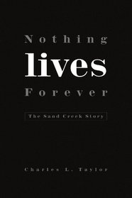 Nothing Lives Forever: The Sand Creek Story