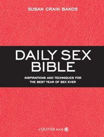 Daily Sex Bible: Inspirations and Techniques for the Best Year of Sex Ever