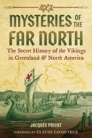 Mysteries of the Far North: The Secret History of the Vikings in Greenland and North America