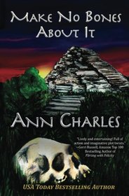 Make No Bones About It (A Dig Site Mystery) (Volume 2)