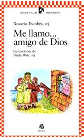 Me Llamo...Amigo De Dios (Spanish Edition)