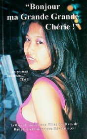 Bonjour Ma Grande Grande Cherie!: Lettres d'Amour aux Filles des Bars de Bangkok et Interviews Revelatrices  (French Edition)