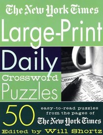 The New York Times Large-Print Daily Crossword Puzzles: 50 Easy-to-Read Puzzles from the Pages of The New York Times
