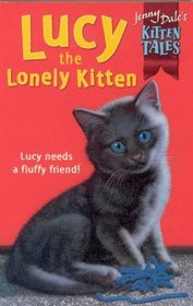 Lucy the Lonely Kitten (Jenny Dale's Kitten Tales S.)