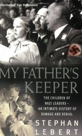 My Father's Keeper: How Nazis' Children Grew Up with Parents' Guilt