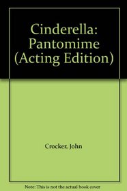 Cinderella: Pantomime (Acting Edition)