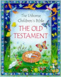 The Old Testament: The Usborne Children's Bible (The Usborne Children's Bible)