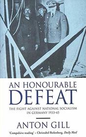 An Honourable Defeat: Fight Against National Socialism in Germany, 1933-45