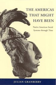 The Americas That Might Have Been: Native American Social Systems through Time