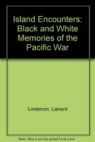 ISLAND ENCOUNTERS: Black and White Memories of the Pacific War