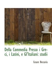 Della Commedia Presso i Greci, i Latini, e Gl'Italiani: studii