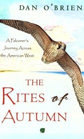 The Rites of Autumn : A Falconer's Journey Across the American West