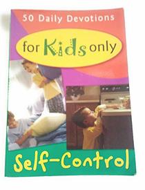 50 Daily Devotions for Kids Only - Self Control