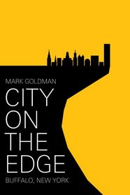 City on the Edge: Buffalo, New York, 1900 - present