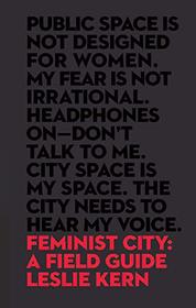 Feminist City: A Field Guide