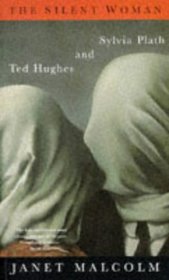 The Silent Woman: Sylvia Plath and Ted Hughes