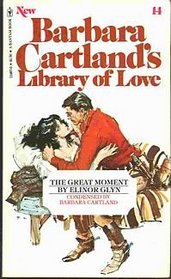 The Great Moment (Barbara Cartland, Library of Love, Bk 14)