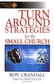 Turnaround Strategies for the Small Church (Effective Church)