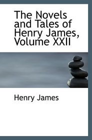 The Novels and Tales of Henry James, Volume XXII