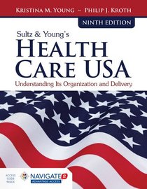 Sultz  &  Young's Health Care USA: Understanding Its Organization and Delivery