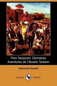 Port-Tarascon: Dernieres Aventures de lIllustre Tartarin (Dodo Press) (French Edition)