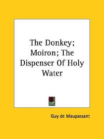 The Donkey; Moiron; The Dispenser Of Holy Water